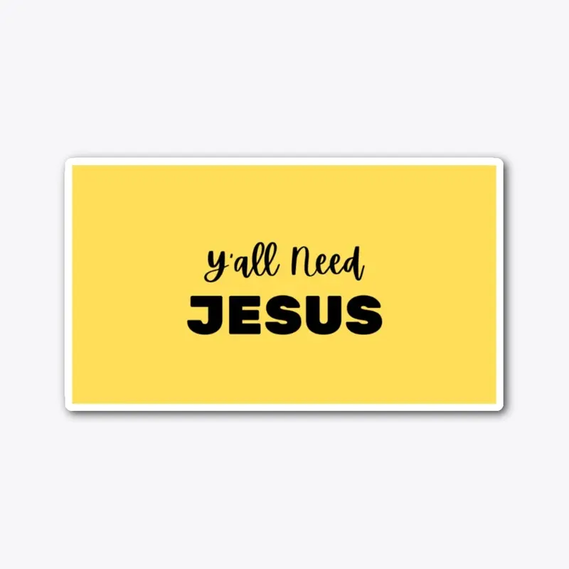 Y'all Need Jesus Yellow